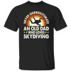 Never Underestimate An Old Dad Who Loves Skydiving Vintage Shirt