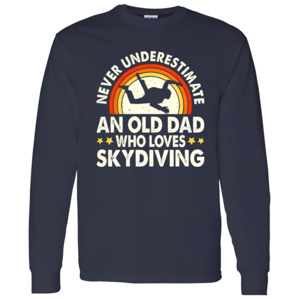 Never Underestimate An Old Dad Who Loves Skydiving Vintage Shirt