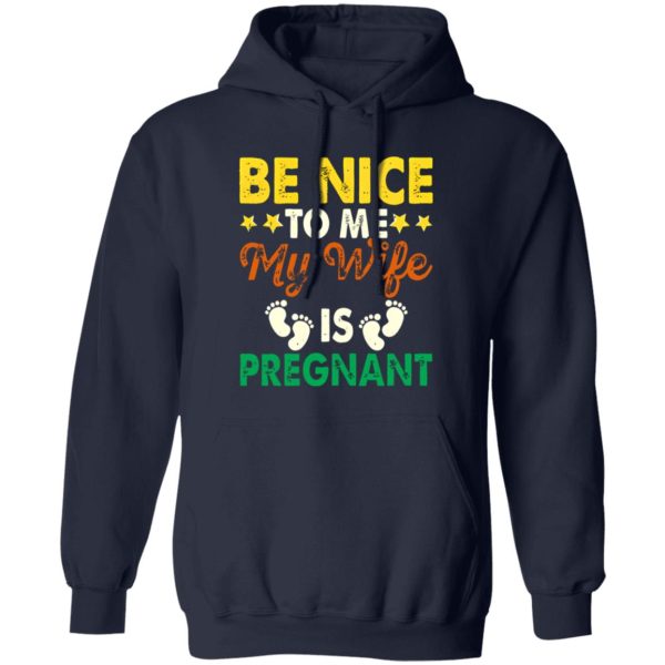 Be Nice To Me My Wife Is Pregnant New Dad Shirt