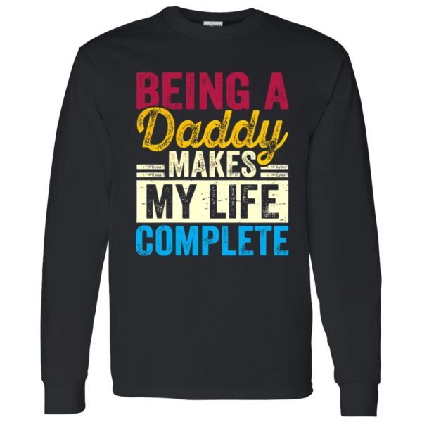 Being A Daddy Makes My Life Complete Father’s Day Shirt