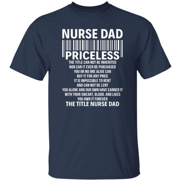 Nurse Dad Priceless The Title Can Not Be Inheritated Nor Can It Ever Be Purchase Shirt