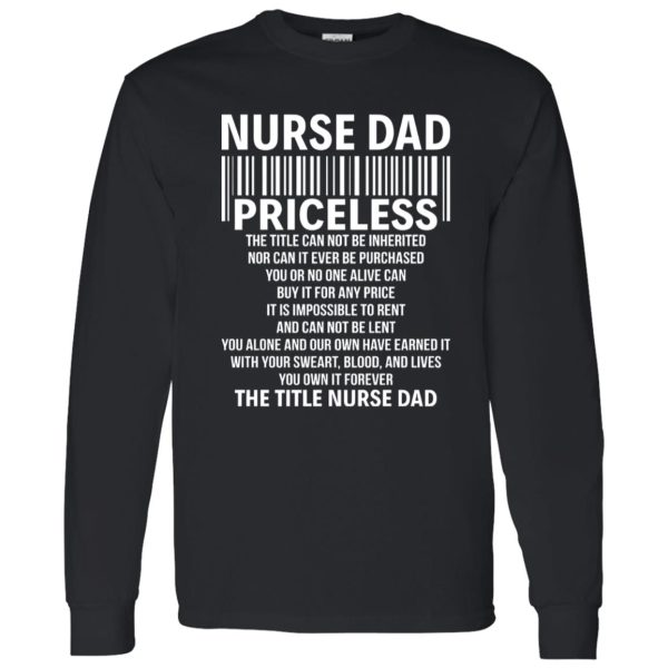 Nurse Dad Priceless The Title Can Not Be Inheritated Nor Can It Ever Be Purchase Shirt