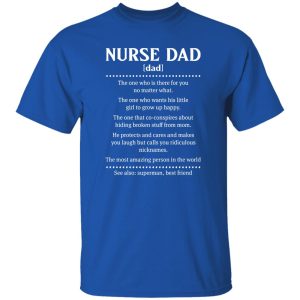 Nurse Dad Funny Definition The One Who is There for You No Matter What Shirt