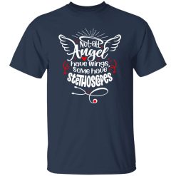 Not All Angel Have Wings Some Have Stethoscope Gift for Nurse Shirt