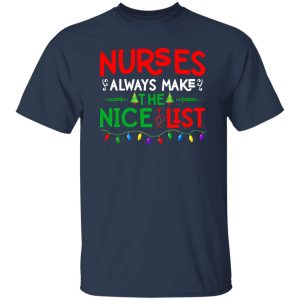 Nurse Christmas Sweatshirt, Nurses Always Make The Nice List Shirt