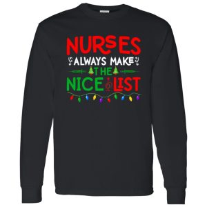 Nurse Christmas Sweatshirt, Nurses Always Make The Nice List Shirt