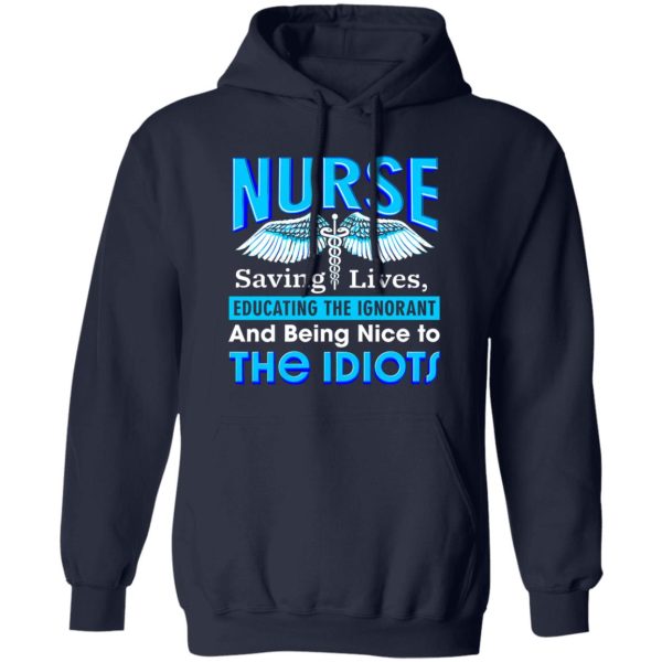 Nurse Shirt, Nurse Saving Lives Educating The Ignorant And Being Nice Shirt