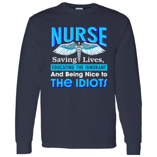 Nurse Shirt, Nurse Saving Lives Educating The Ignorant And Being Nice Shirt