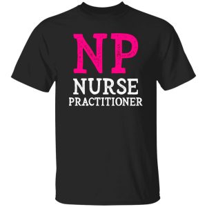 NP Nurse Shirt, Nurse Practitioner Shirt