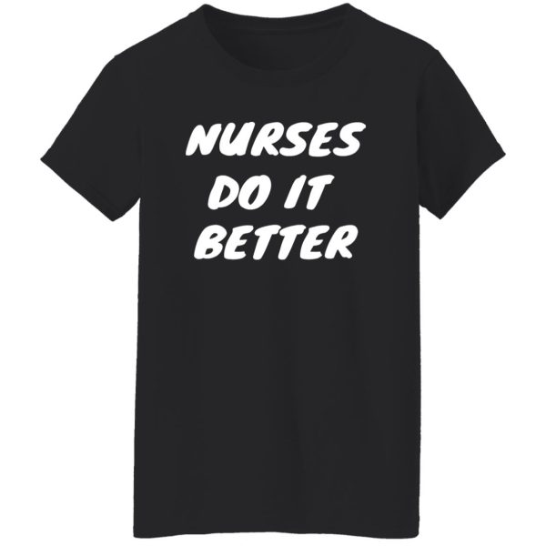 Nurses Do It Better New Version Shirt