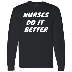 Nurses Do It Better New Version Shirt