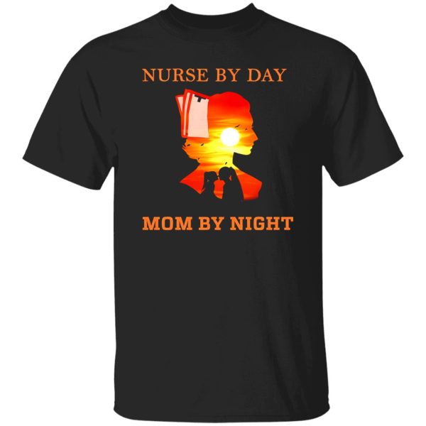 Nurse By Day Mom By Night Shirt