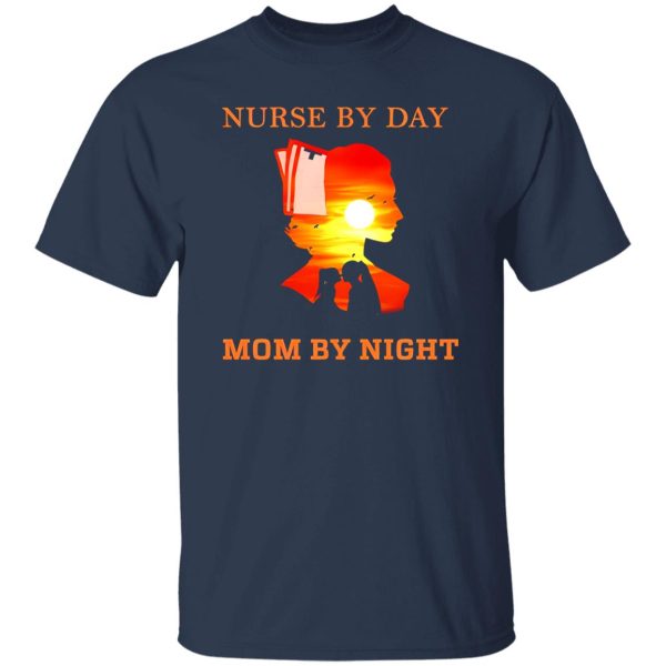 Nurse By Day Mom By Night Shirt