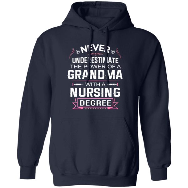 Never Underestimate The Power Of A Grandma With A Nursing Degree Shirt