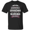 Never Underestimate The Power Of A Grandma With A Nursing Degree Shirt