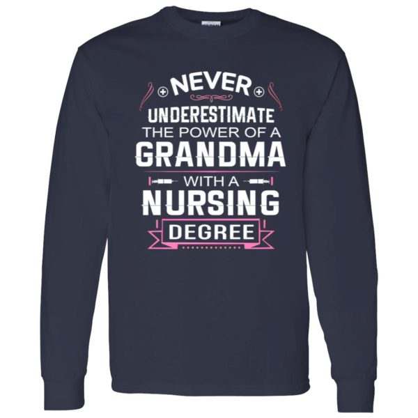 Never Underestimate The Power Of A Grandma With A Nursing Degree Shirt