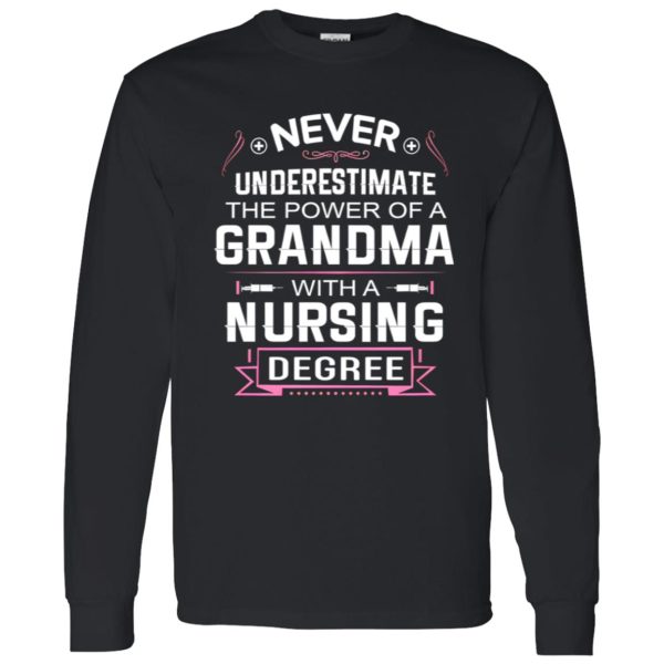 Never Underestimate The Power Of A Grandma With A Nursing Degree Shirt