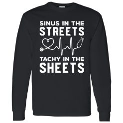 Nurse Shirt, Sinus In The Streets Tachy In The Sheets Shirt