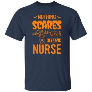 Nothing Scares Me I’m A Nurse for Halloween Shirt