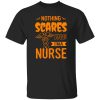 Nothing Scares Me I’m A Nurse for Halloween Shirt