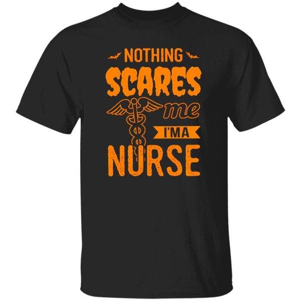 Nothing Scares Me I’m A Nurse for Halloween Shirt