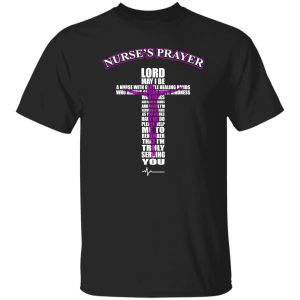 Nurse’s Prayer Lord May I Be A Nurse With Gentle Healing Hands Shirt