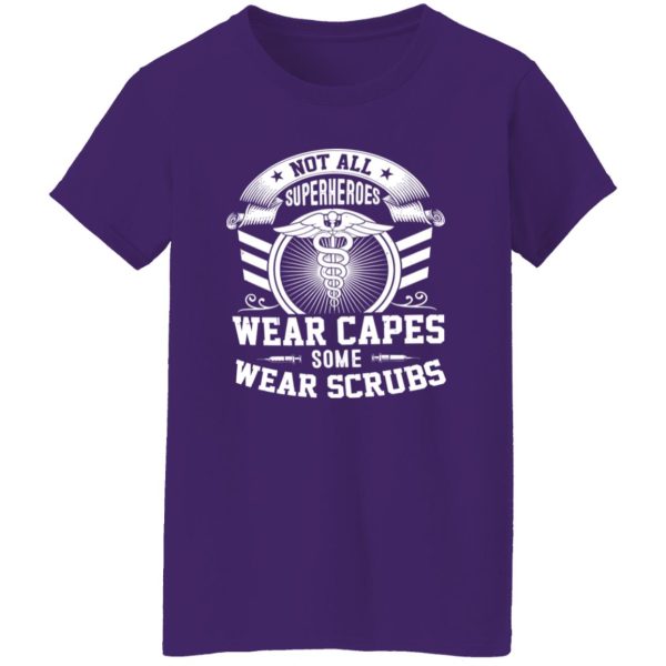 Nurse Not All Superheroes Wear Capes Some Wear Scrubs Shirt