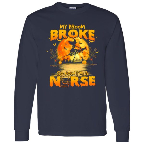 My Broom Broke So Now I’m A Nurse for Halloween Shirt