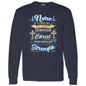 Nurse I Can Do All Things Through Christ Who Gives Me Strength Shirt