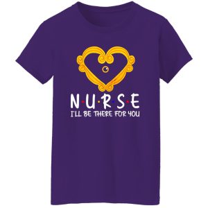 Nurse I’ll Be There for You Heart Frame for Awesome Nurse Shirt