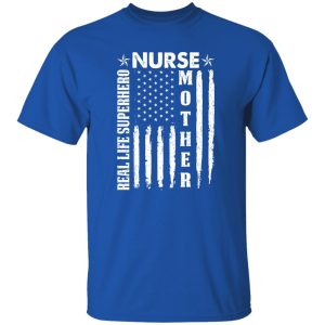 Nurse Mother Real Life Superhero American Flag Gift for Patriotic Mom Shirt