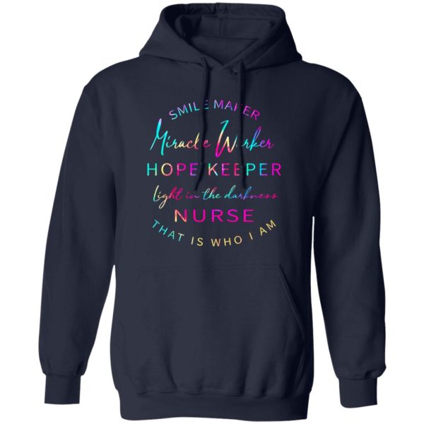 Smile Maker Miracle Worker Hope Keeper Light In The Darkness Nurse That Is Who I Am Shirt