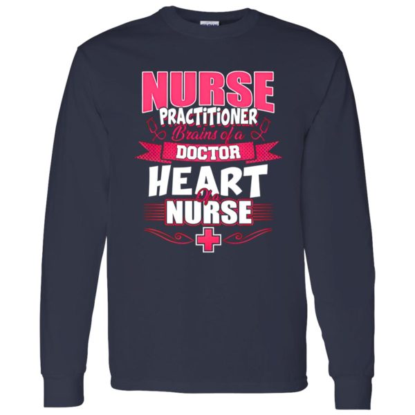 Nurse Practitioner Brains Of A Doctor Heart Of A Nurse Shirt