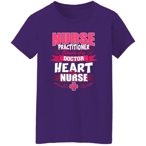 Nurse Practitioner Brains Of A Doctor Heart Of A Nurse Shirt