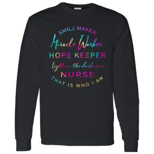 Smile Maker Miracle Worker Hope Keeper Light In The Darkness Nurse That Is Who I Am Shirt