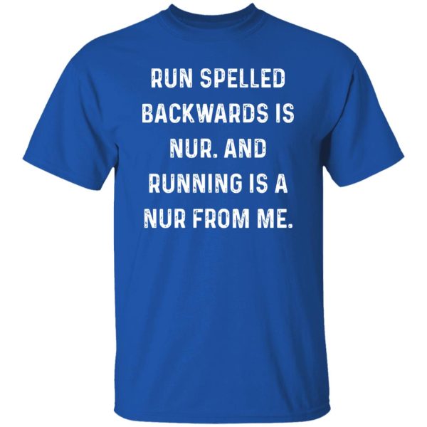 Run Spelled Backwards Is Nur Shirt