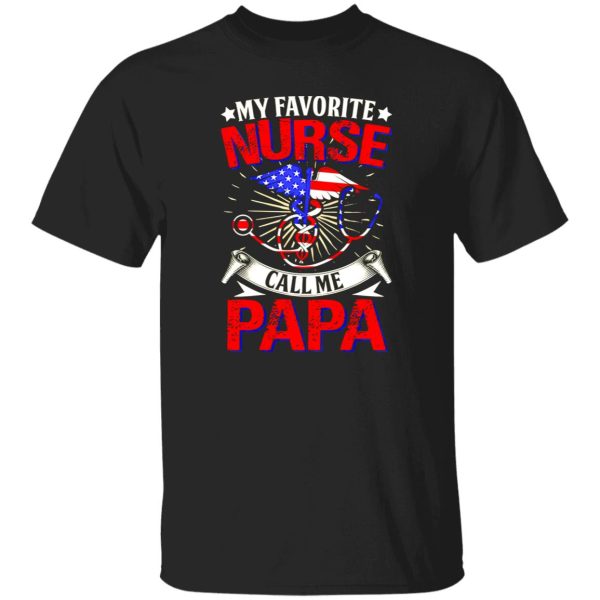 My Favorite Nurse Call Me Papa Patriotic American Flag Shirt