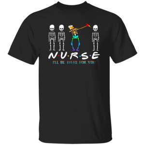 Nurse I’ll Be There For You Funny Cool Dabbing Skeleton for Nurse Shirt