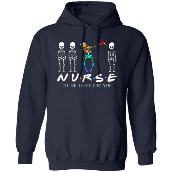 Nurse I’ll Be There For You Funny Cool Dabbing Skeleton for Nurse Shirt