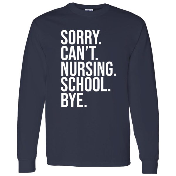 Sorry Can’t Nursing School Bye Gifts for Nurse Students Shirt