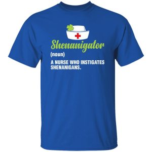 Shenanigator Noun A Nurse Life Shirt