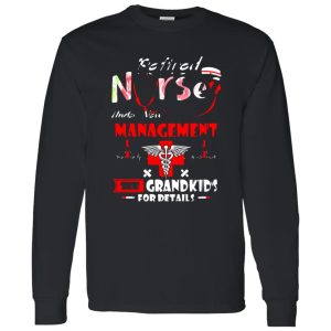 Retired Nurse Under New Management See Grandkids For Details Shirt