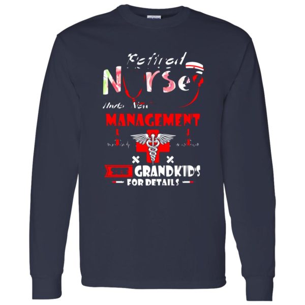 Retired Nurse Under New Management See Grandkids For Details Shirt