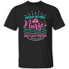 Proud Retired Nurse Just Like A Regular Nurse Only Way Happier Shirt