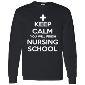 Keep calm You Will Finish Nursing School Shirt