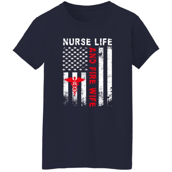 Firefighter Wife Shirt, Nurse Life And Fire Wife Shirt