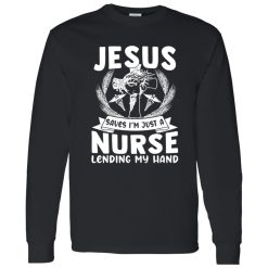 Jesus Saves I’m Just A Nurse Lending My Hand Shirt