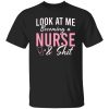 Funny Nurse Shirt, Look At Me Becoming A Nurse & Shit Shirt