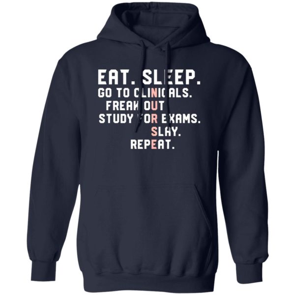 Funny Nursing Student Nurse Shirt, Eat Sleep Go To Clinicals Freak Out Shirt