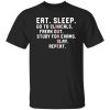 Funny Nursing Student Nurse Shirt, Eat Sleep Go To Clinicals Freak Out Shirt